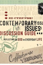 Coffeehouse Theology Contemporary Issues Discussion Guide: Reflecting on God in Everyday Life - Ed Cyzewski