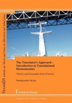 The Translator's Approach. an Introduction to Translational Hermeneutics with Examples from Practice - Radegundis Stolze