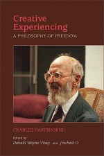 Creative Experiencing: A Philosophy of Freedom - Charles Hartshorne, Donald Wayne Viney, Jincheol O.