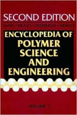 Encyclopedia of Polymer Science and Engineering, Fibers, Optical to Hydrogenation - Charles G. Overberger, Norbert Bikales, Georg Menges, Jacqueline I. Kroschwitz