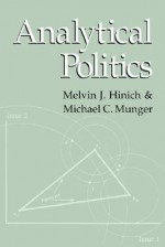 Analytical Politics - Melvin J. Hinich, Michael C. Munger