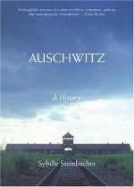 Auschwitz: A History - Sybille Steinbacher, Shaun Whiteside