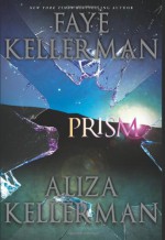 Prism - Faye Kellerman, Aliza Kellerman