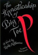 The Apprenticeship of Big Toe P - Rieko Matsuura, Michael Emmerich