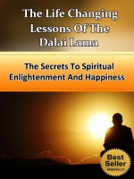 The Life Changing Lessons Of The Dalai Lama - The Secrets To Spiritual Enlightenment And Happiness (Biography, Stages of Meditation, The Art Of Happiness, Modern Buddhism) - Steven Nash