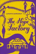 The Hope Factory: A Novel - Lavanya Sankaran