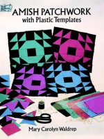 Amish Patchwork with Plastic Templates - Mary Carolyn Waldrep