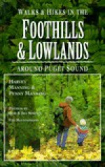 Walks and Hikes in the Foothills and Lowlands Around Puget Sound - Harvey Manning, Penny Manning