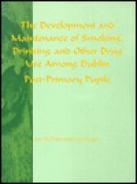 The Development and Maintenance of Smoking, Drinking, and Other Drug Use Among Dublin Post-Primary Pupils - Joel W. Grube, Mark Morgan