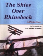 The Skies over Rhinebeck: A Pilot's Story - Richard King, Stephan Wilkinson