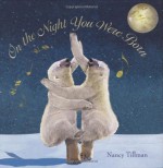 On the Night You Were Born - Nancy Tillman