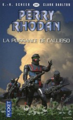 Perry Rhodan n°295 - La puissance de Callibso (French Edition) - Clark Darlton, K.-H. SCHEER, Jean-Michel Archaimbault, Agnès Girard, Guy ROGER