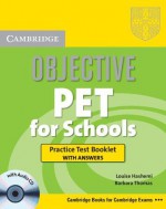 Objective PET for Schools Practice Test Booklet with Answers [With CDROM] - Louise Hashemi, Barbara Thomas