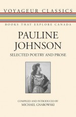 Pauline Johnson: Selected Poetry and Prose - E. Pauline Johnson, Michael Gnarowski, Pauline Johnson