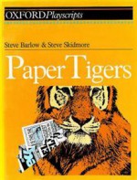 Paper Tigers (Oxford Playscripts) - Steve Barlow, Steve Skidmore, Bill Lucas