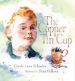 The Copper Tin Cup - Carole Lexa Schaefer, Stan Fellows