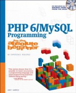 PHP 6/MySQL Programming for the Absolute Beginner - Andy Harris