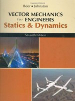 Vector Mechanics for Engineers: Statics and Dynamics - Ferdinand P. Beer, Elliot R. Eisenberg, E. Russell Johnston Jr.