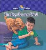 The Day Scooter Died: A Book about the Death of a Pet - Kathleen Long Bostrom