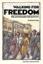 Walking for Freedom: Montgomery Bus Boycott - Richard Kelso, Alex Haley