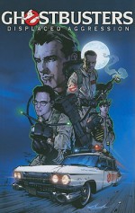 Ghostbusters: Displaced Aggression (Ghostbusters (Idw)) - Scott Lobdell, Ilias Kyriazis