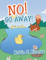 No! Go Away! - Robin Kinross