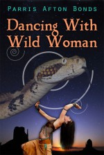 Dancing With Wild Woman - Parris Afton Bonds