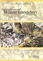 Batallas argentinas: El combate de Monte Longdon, Malvinas - Armando S. Fernández, Miguel Castro Rodríguez