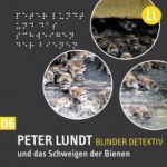 Peter Lundt Und Das Schweigen Der Bienen - Arne Sommer, Angela Quast, Tetje Mierendorf, Elena Wilms, Mark Bremer