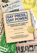 Gay Press, Gay Power: The Growth of Lgbt Community Newspapers in America (Color) - Tracy Baim, Chuck Colbert, Yasmin Nair
