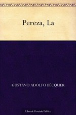 Pereza, La (Spanish Edition) - Gustavo Adolfo Bécquer