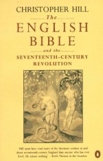 The English Bible and the Seventeenth-Century Revolution - Christopher Hill