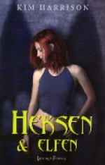 Heksen en elfen - Kim Harrison, Annemarie Lodewijk