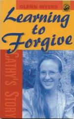 Learning to Forgive - Glenn Myers, G. Myer, Meyers Glenn