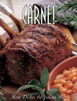 Carne!: Meat Dishes the Italian Way - Marco Lanza, Carla Bardi