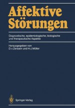 Affektive Störungen Diagnostische, Epidemiologische, Biologische Und Therapeutische Aspekte - Detlev v. Zerssen, Hans-Jürgen Möller