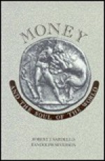 Money & the Soul of the World - Robert J. Sardello, Randolph Severson