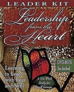 Leadership from the Heart - Leader's Kit: Learning to Lead with Love and Skill - Abingdon Press, Carol Cartmill