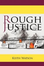 Rough Justice - Keith Watson