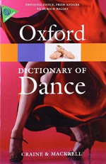 The Oxford Dictionary of Dance (Oxford Quick Reference) - Debra Craine, Judith Mackrell