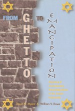 From Ghetto to Emancipation: Historical and contemporary reconsideration of the Jewish community - David N. Myers, William V. Rowe, William Rowe