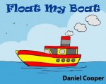 Floating My Boat - A Rhyming Children's Picture Book - Daniel Cooper, Drew Brown