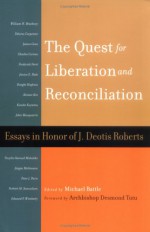 Quest for Liberation and Reconciliation: Essays in Honor of J. Deotis Roberts - Michael Battle