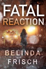 Fatal Reaction - Belinda Frisch