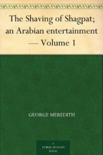 The Shaving of Shagpat; an Arabian entertainment - Volume 1 - George Meredith