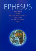 Ephesus: Life and work of the Forerunner Hjalfdar in prehistoric times - autor nieznany