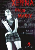 Xenna, moja miłość. Wydanie 4 - Łukasz Gołębiewski