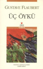 Üç Öykü - Gustave Flaubert, Samih Rifat, Tahsin Yücel