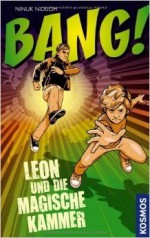 BANG! Leon und die magische Kammer - Ninuk Niduoh, Simone Veenstra, Carsten Odenthal, Torsten Odenthal