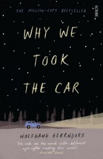 Why We Took the Car - Tim Mohr, Wolfgang Herrndorf